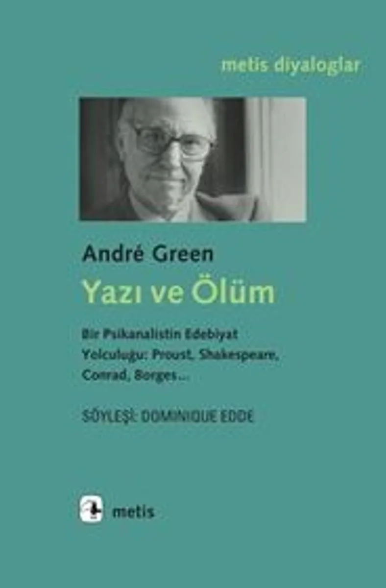 Yazı ve Ölüm Bir Psikanalistin Edebiyat Yolculuğu: Proust, Shakespeare, Conrad, Borges
