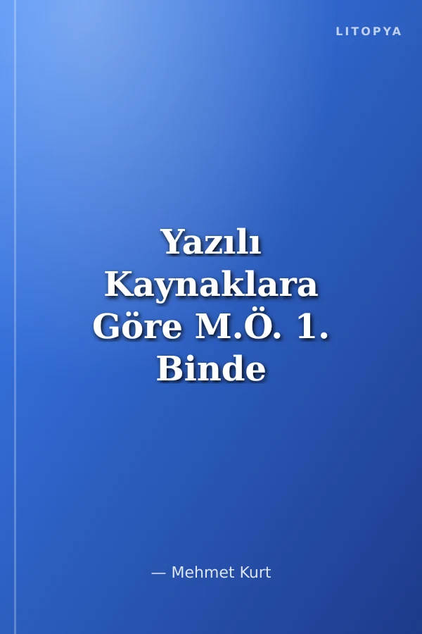 Yazılı Kaynaklara Göre M.Ö. 1. Binde Mezopotamya Anadolu İlişkileri