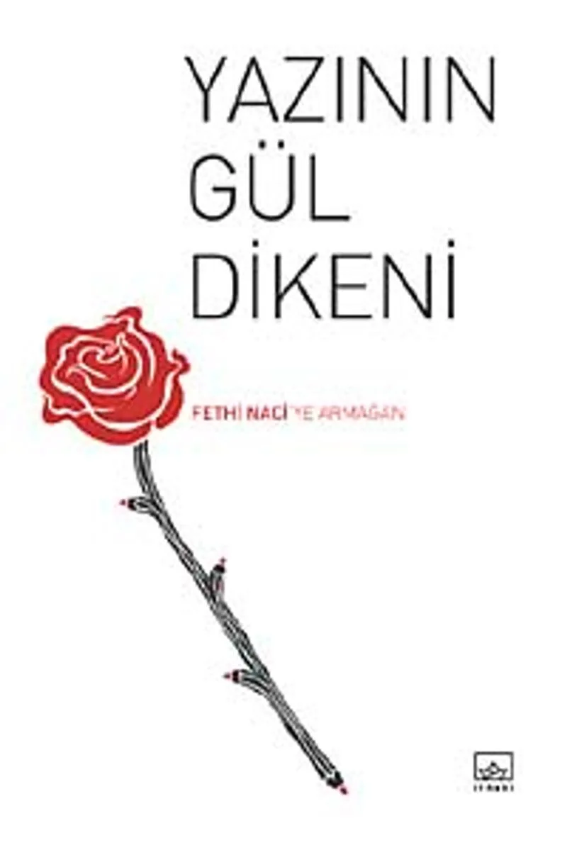 Yazının Gül Dikeni Fethi Naci'ye Armağan
