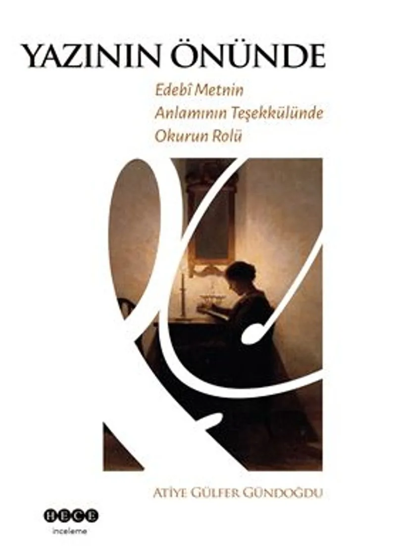 Yazının Önünde Edeb&icirc; Metnin Anlamının Teşekkülünde Okurun Rolü