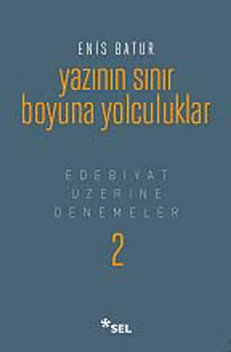 Yazının Sınır Boyuna Yolculuklar (Ciltli) Edebiyat Üzerine Denemeler 2