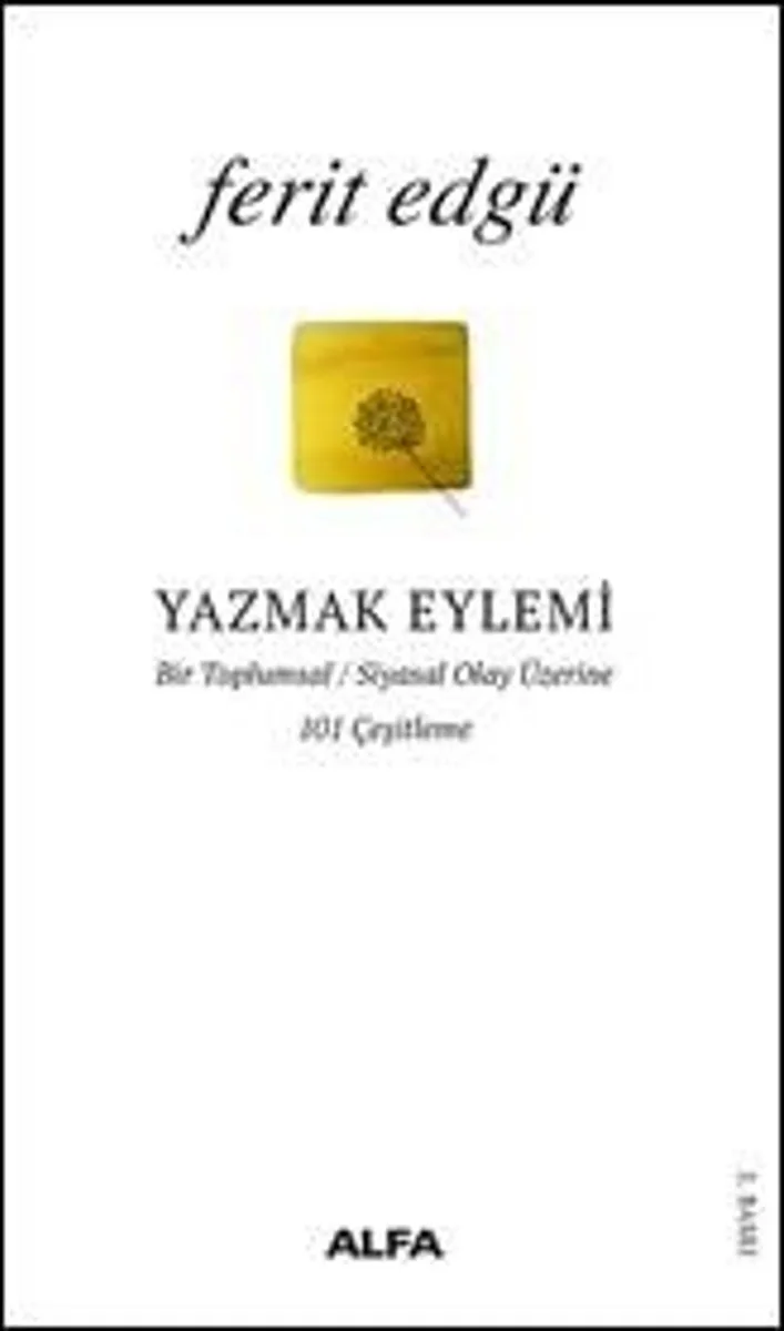 Yazmak Eylemi Bir Toplumsal / Siyasal Olay Üzerine 101 Çeşitleme