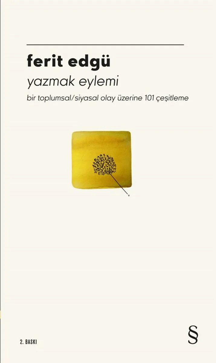 Yazmak Eylemi Bir Toplumsal / Siyasal Olay Üzerine 101 Çeşitleme