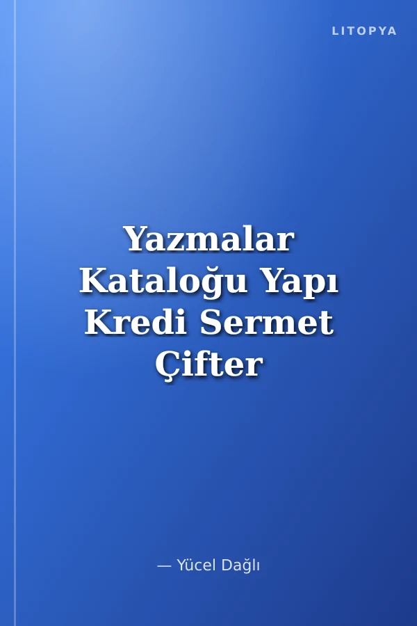 Yazmalar Kataloğu Yapı Kredi Sermet Çifter Araştırma Kütüphanesi