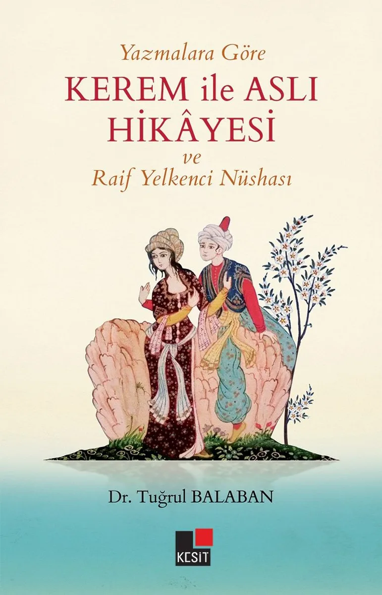 Yazmalara Göre Kerem İle Aslı Hikayesi Ve Raif Yelkenci Nüshası