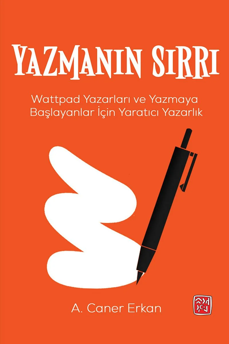 Yazmanın Sırrı Wattpad Yazarları ve Yazmaya Başlayanlar İçin Yaratıcı Yazarlık
