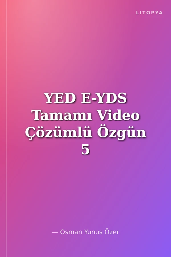 YED E-YDS Tamamı Video Çözümlü Özgün 5 Deneme Sınavı