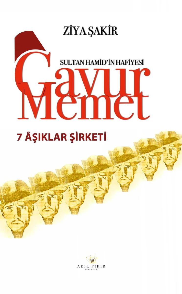 Yedi Aşıklar Şirketi / Sultan Hamid'in Hafiyesi Gavur Memet