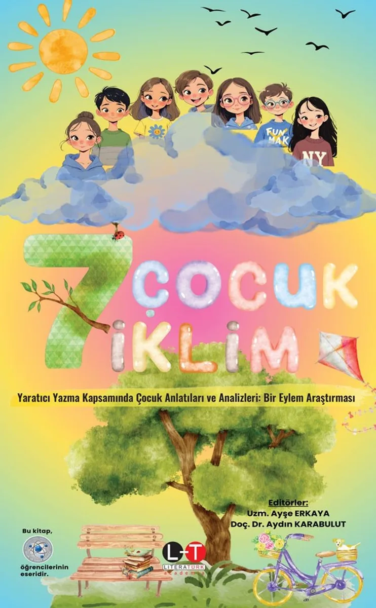 Yedi Çocuk Yedi İklim Yaratıcı Yazma Kapsamında Çocuk Anlatıları ve Analizleri: Bir Eylem Araştırması