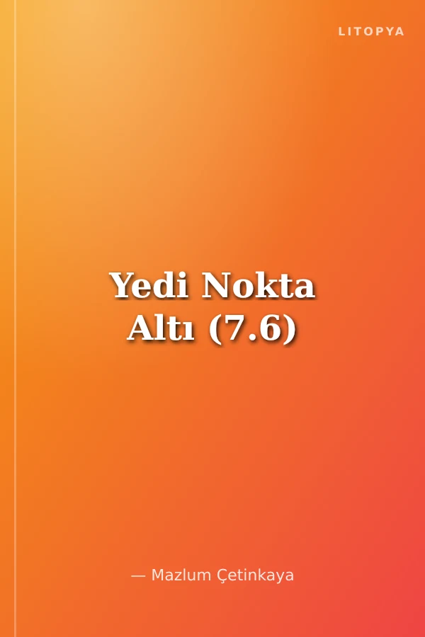 Yedi Nokta Altı (7.6)