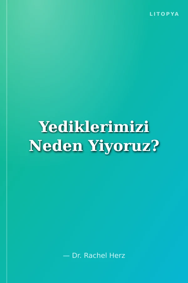 Yediklerimizi Neden Yiyoruz?