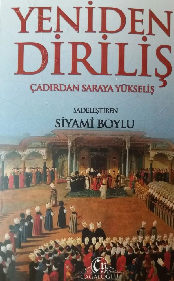 Yedinden Diriliş Çadırdan Saraya Yükseliş
