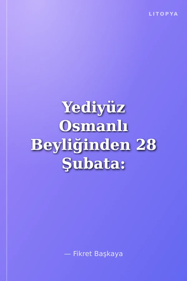 Yediyüz Osmanlı Beyliğinden 28 Şubata: