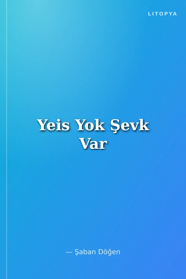 Yeis Yok Şevk Var
