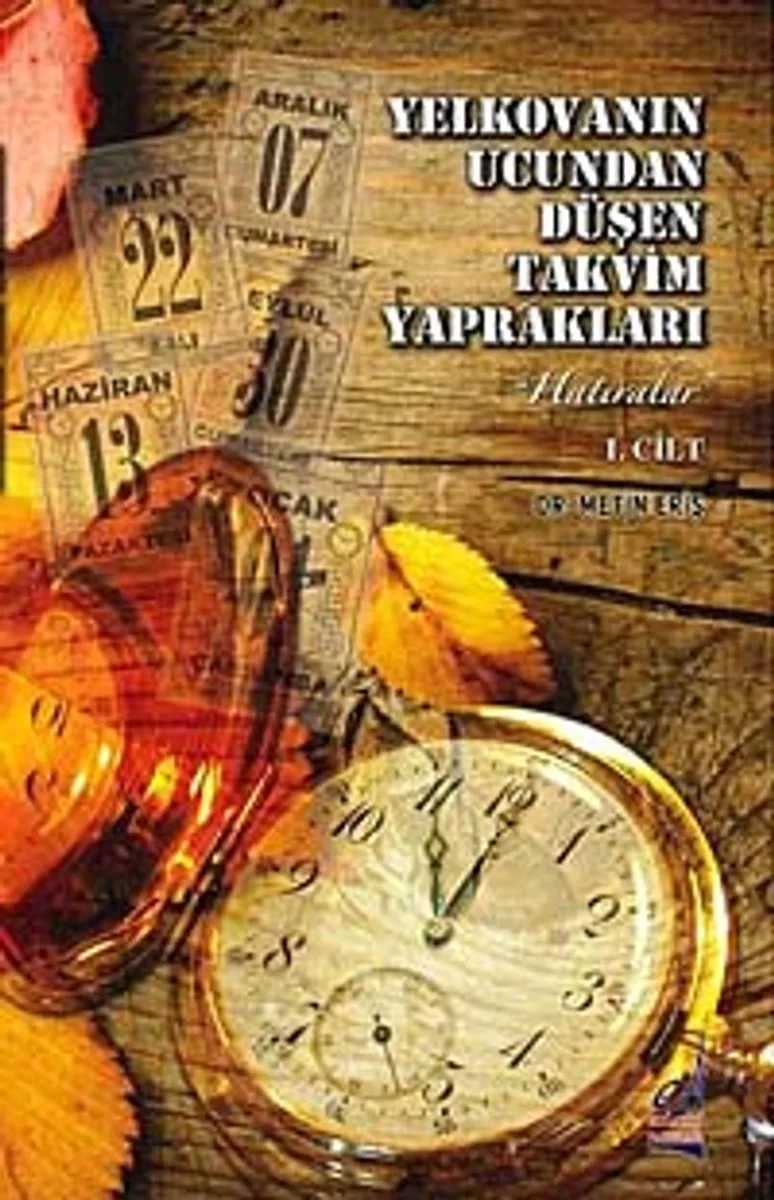 Yelkovanın Ucundan Düşen Takvim Yaprakları (2 Cilt) Hatıralar