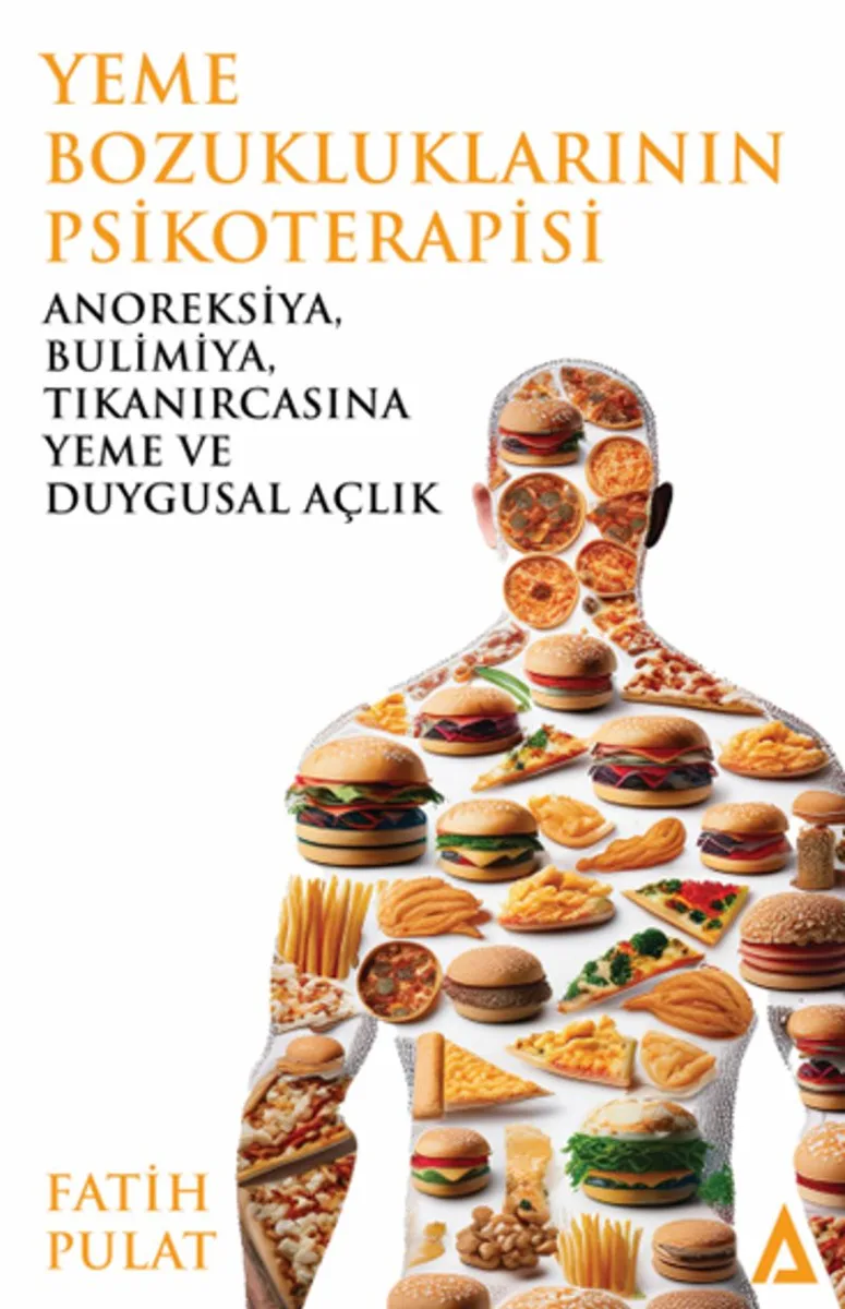 Yeme Bozukluklarının Psikoterapisi Anoreksiya, Bulimiya, Tıkanırcasına Yeme ve Duygusal Açlık