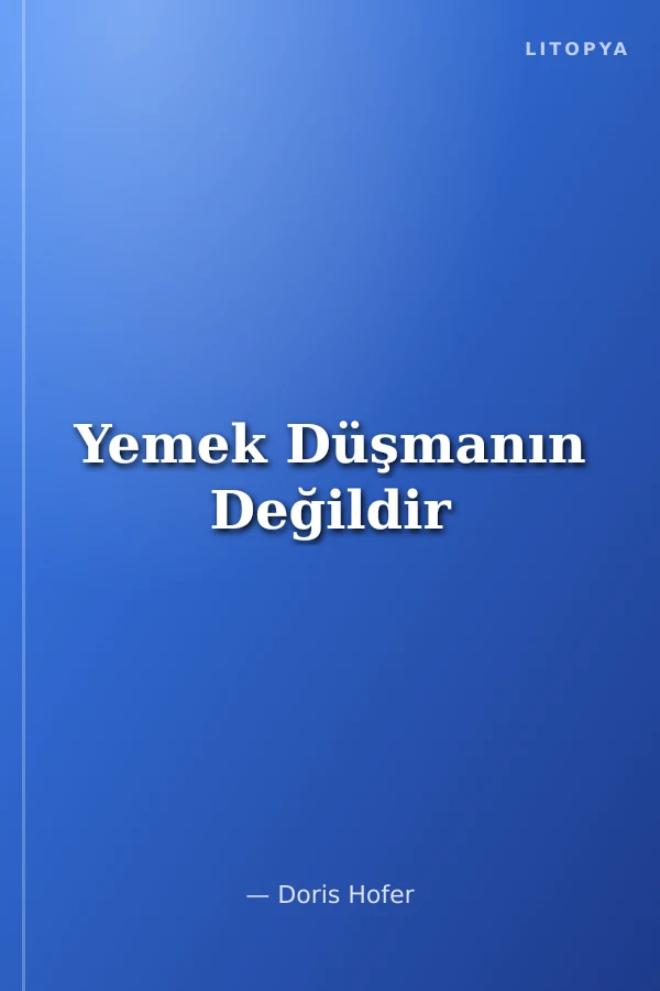 Yemek Düşmanın Değildir