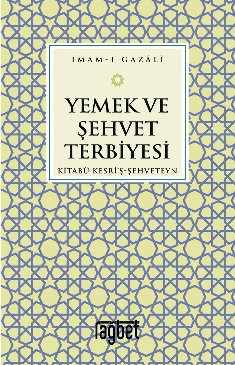 Yemek ve Şehvet Terbiyesi Kitabü Kesri'ş-Şehveteyn