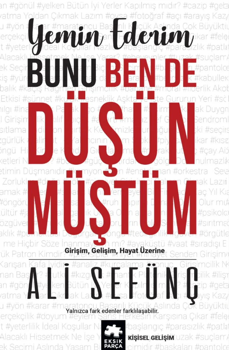 Yemin Ederim Bunu Ben de Düşünmüştüm Girişim, Gelişim, Hayat Üzerine