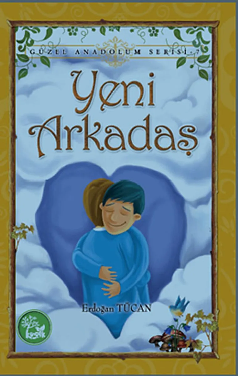 Yeni Arkadaş / Güzel Anadolum Serisi -7