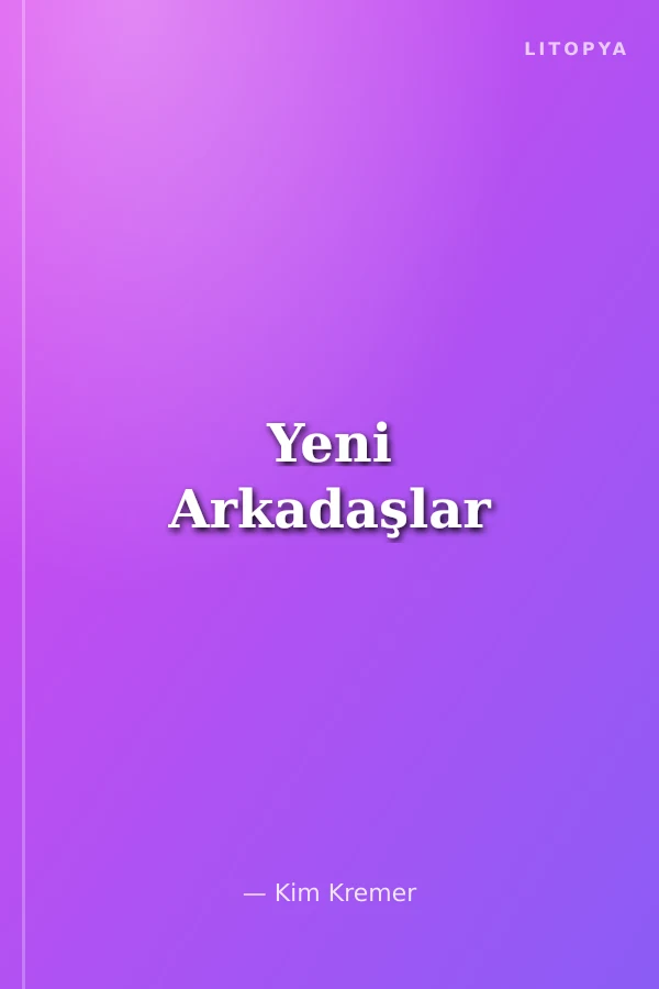 Yeni Arkadaşlar