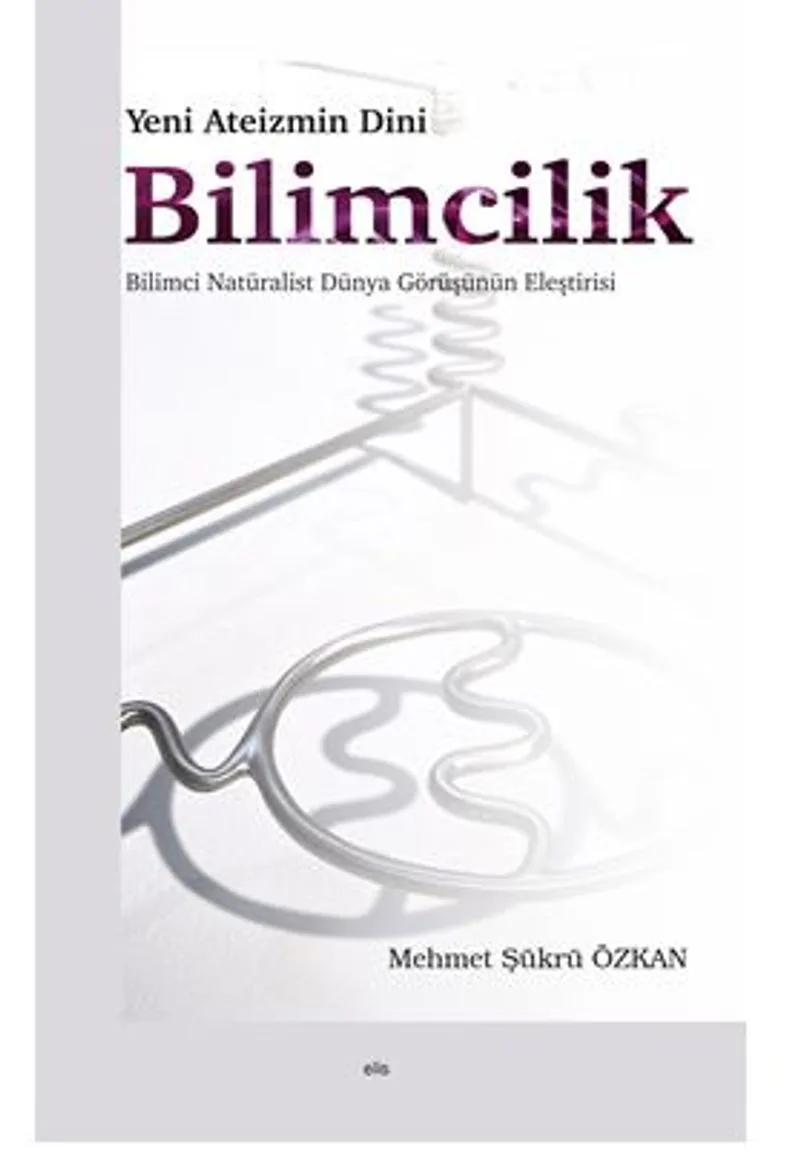 Yeni Ateizmin Dini Bilimcilik Bilimci Natüralist Dünya Görüşünün Eleştirisi