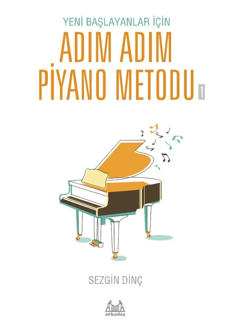 Yeni Başlayanlar İçin Adım Adım Piyano Metodu 1
