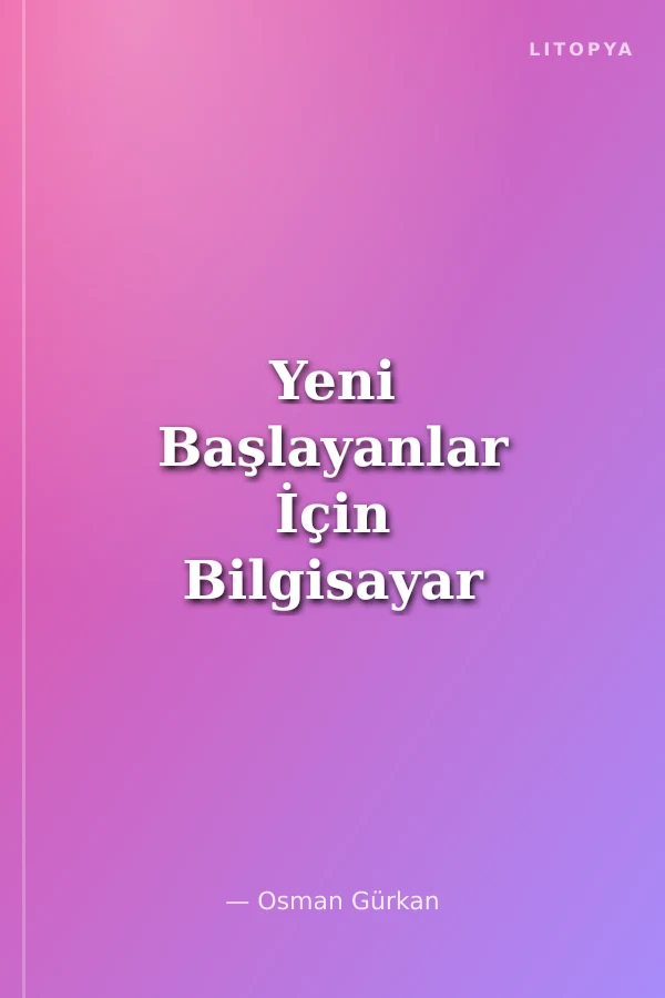 Yeni Başlayanlar İçin Bilgisayar