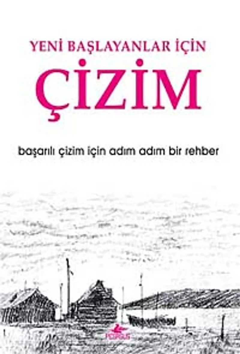 Yeni Başlayanlar İçin Çizim Başarılı Çizim İçin Adım Adım Bir Rehber