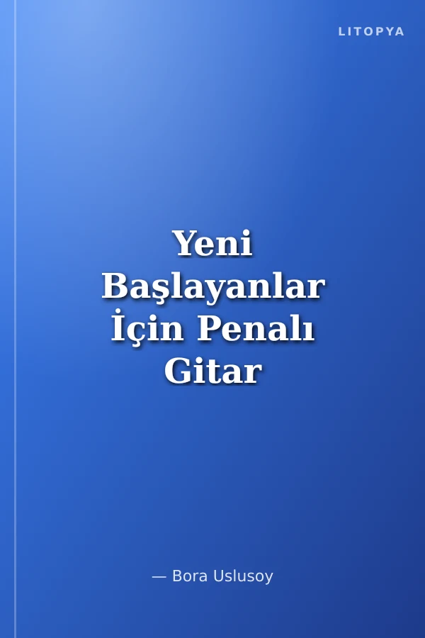 Yeni Başlayanlar İçin Penalı Gitar Metodu