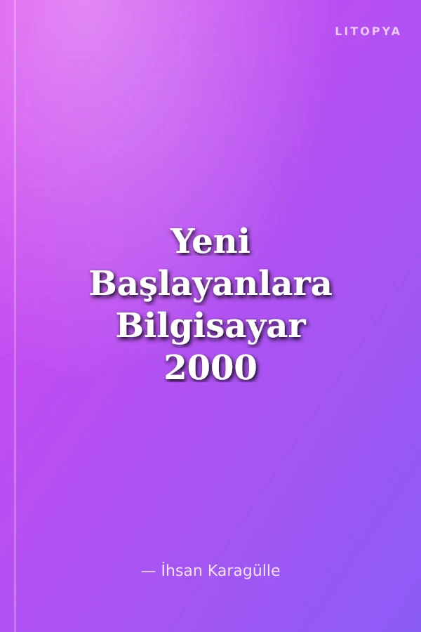 Yeni Başlayanlara Bilgisayar 2000 (Geniş. 5 Baskı)