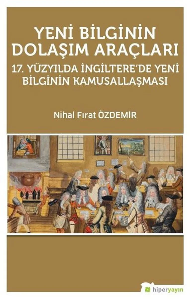 Yeni Bilginin Dolaşım Araçları 17.Yüzyılda İngiltere'de Yeni Bilginin Kamusallaşması