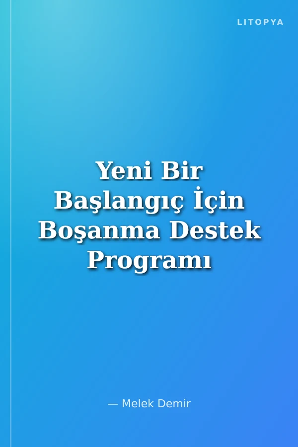 Yeni Bir Başlangıç İçin Boşanma Destek Programı
