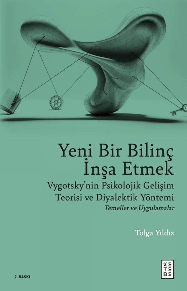 Yeni Bir Bilinç İnşa Etmek Vygotsky'nin Psikolojik Gelişim Teorisi ve Diyalektik Yöntemi