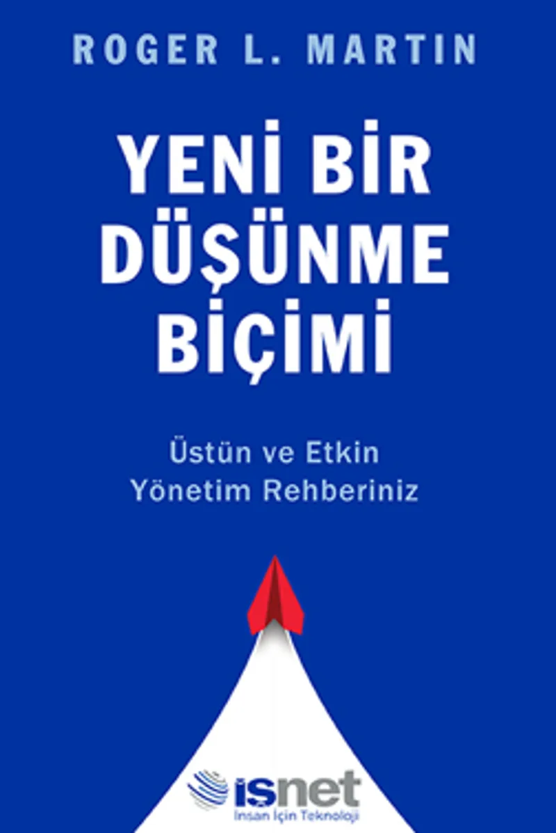 Yeni Bir Düşünme Biçimi / Üstün ve Etkin Yönetim Rehberiniz