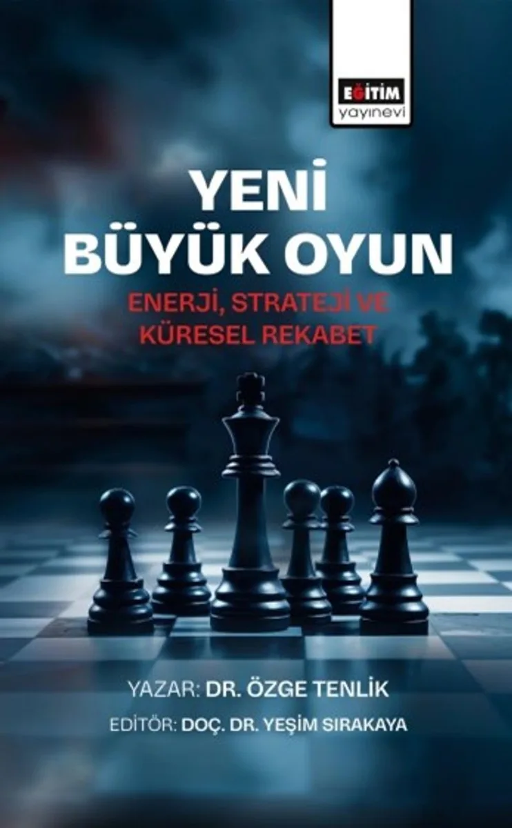Yeni Büyük Oyun Enerji, Strateji ve Küresel Rekabet