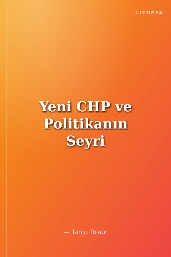 Yeni CHP ve Politikanın Seyri