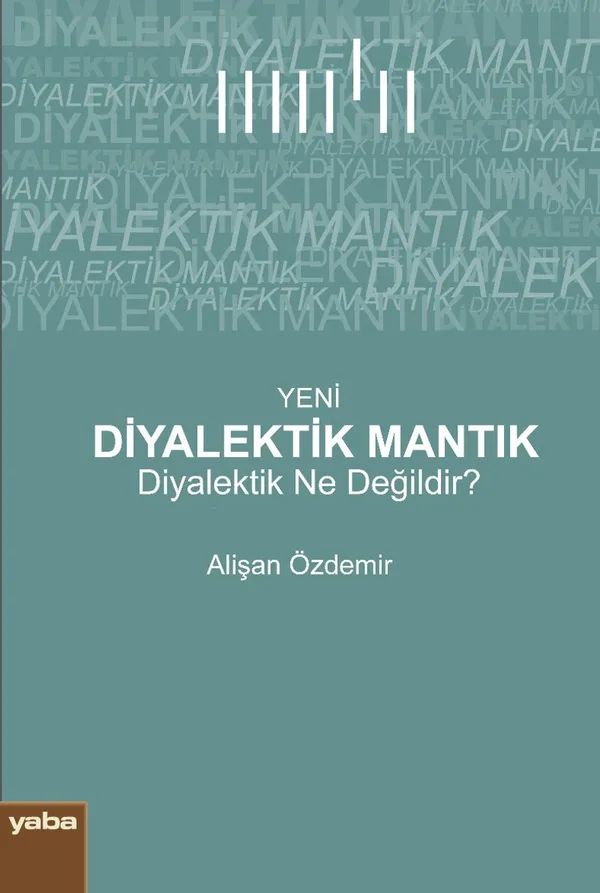 Yeni Diyalektik Mantık Diyalektik Ne Değildir ?