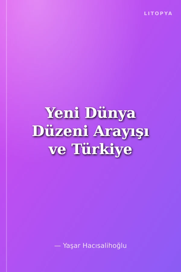 Yeni Dünya Düzeni Arayışı ve Türkiye