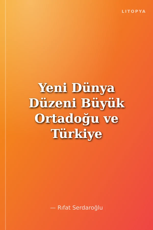 Yeni Dünya Düzeni Büyük Ortadoğu ve Türkiye