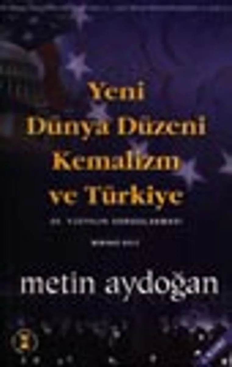 Yeni Dünya Düzeni Kemalizm ve Türkiye / 2 cilt bir arada