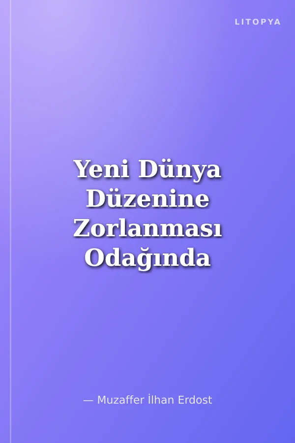 Yeni Dünya Düzenine Zorlanması Odağında Türkiye