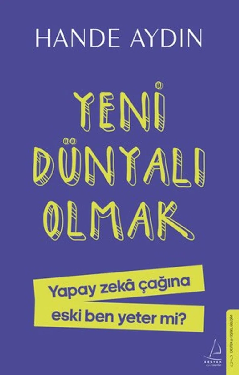 Yeni Dünyalı Olmak Yapay Zeka Çağına Eski Ben Yeter Mi?