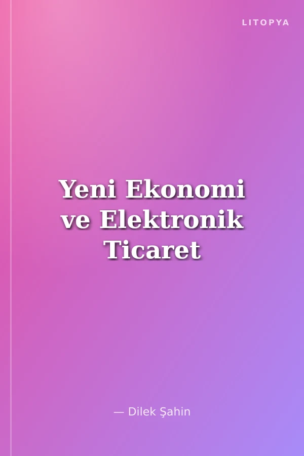 Yeni Ekonomi ve Elektronik Ticaret