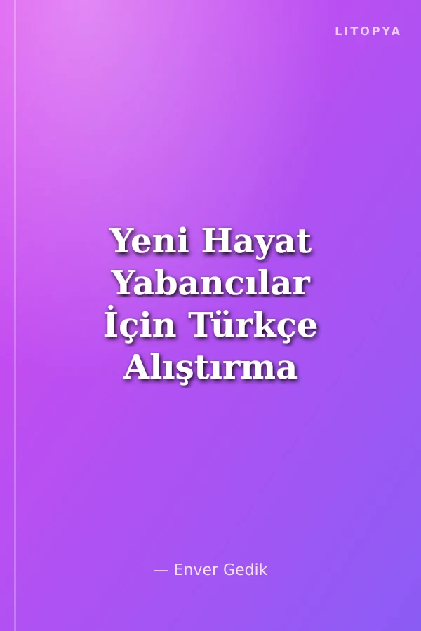 Yeni Hayat Yabancılar İçin Türkçe Alıştırma Kitabı