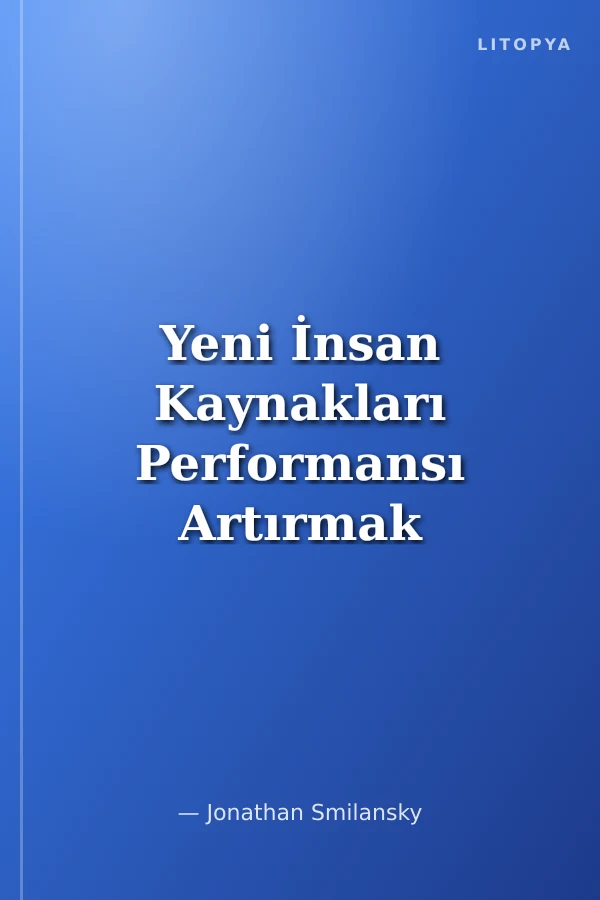 Yeni İnsan Kaynakları Performansı Artırmak İçin Etkin Çözümler