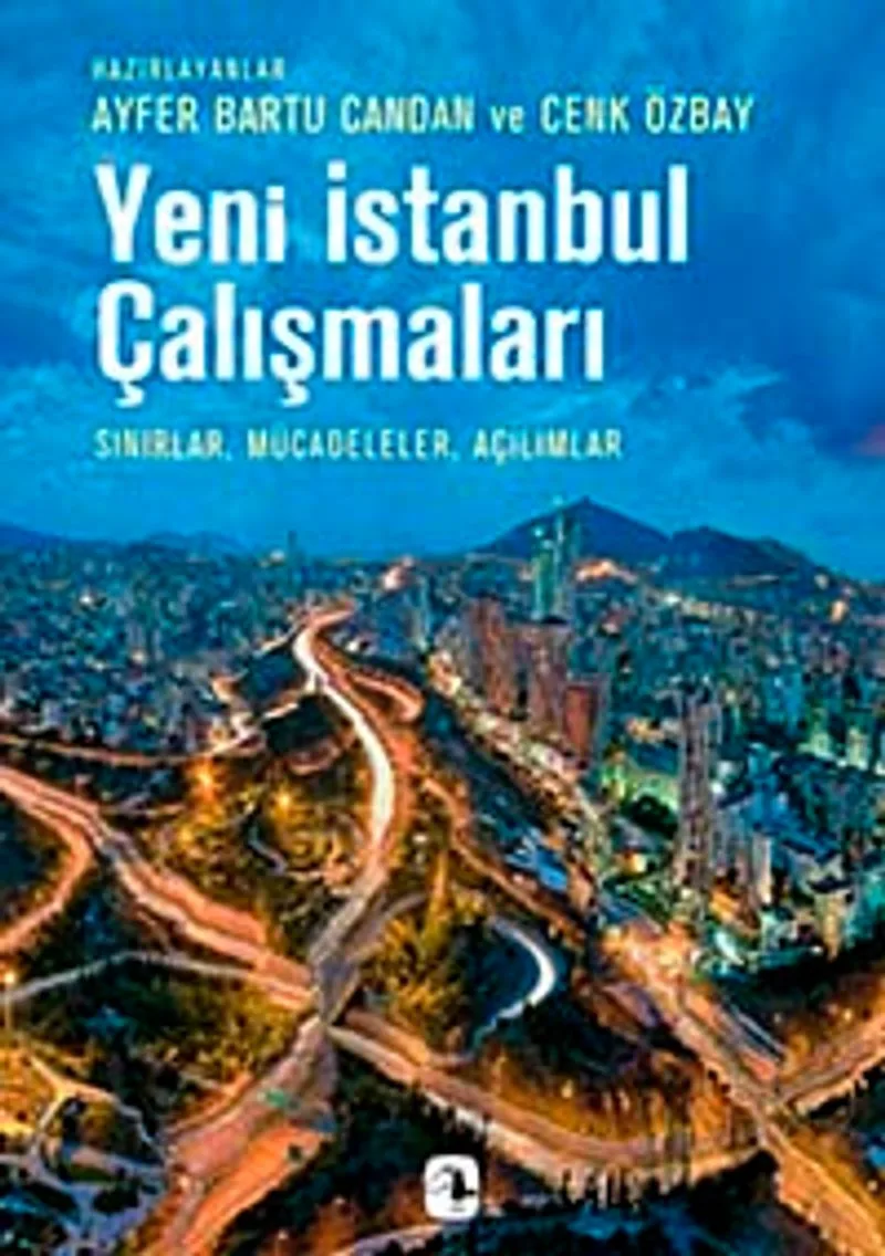 Yeni İstanbul Çalışmaları Sınırlar, Mücadeleler, Açılımlar