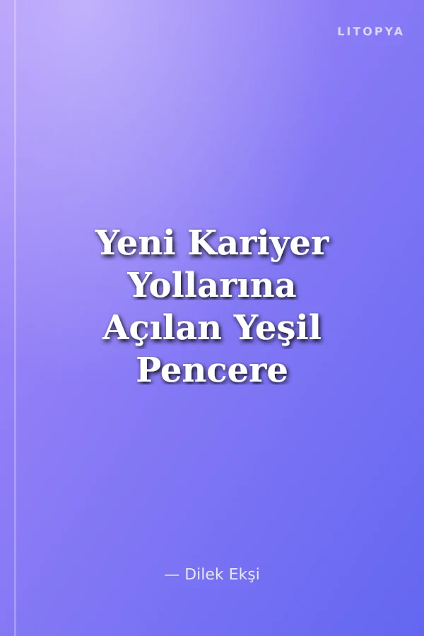 Yeni Kariyer Yollarına Açılan Yeşil Pencere