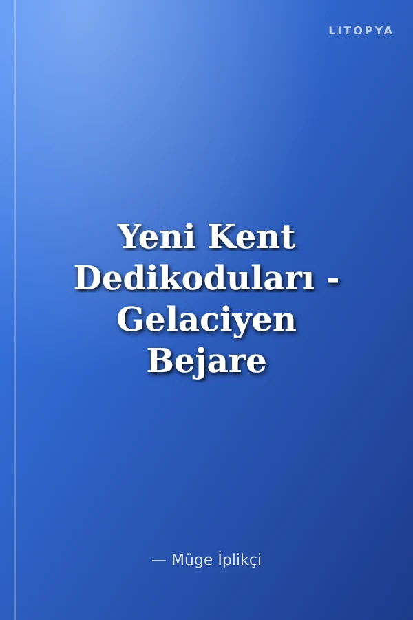 Yeni Kent Dedikoduları - Gelaciyen Bejare Nü