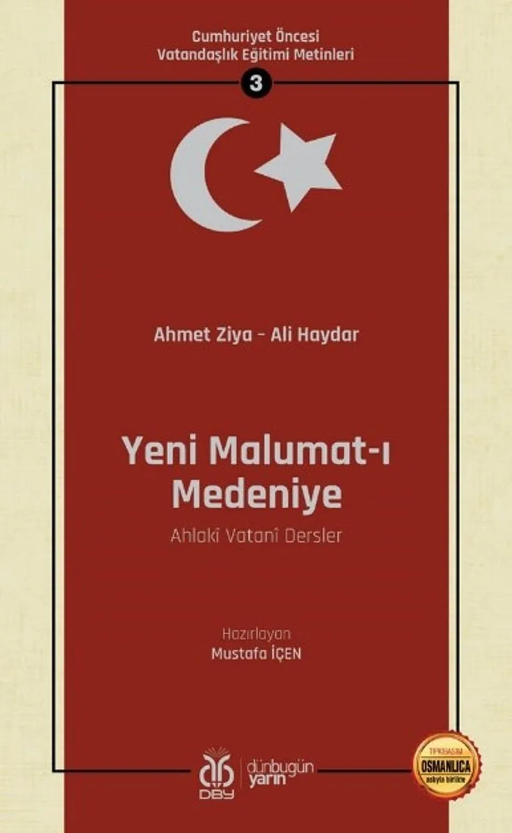Yeni Malumat-ı Medeniye (Ahlakî Vatanî Dersler) / Cumhuriyet Öncesi Vatandaşlık Eğitimi Metinleri 3